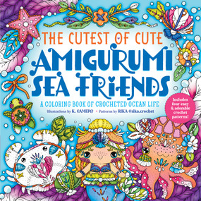 The Cutest of Cute Amigurumi Sea Friends (A Coloring Book of Crocheted Ocean Life) by K. Camero, Rika, 9781250389176
