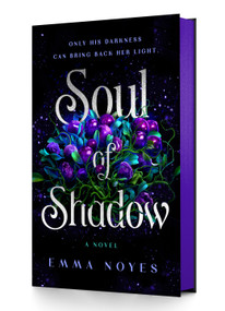 Soul of Shadow (A Novel) by Emma Noyes, 9781250342966