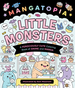 Mangatopia: Little Monsters (A Ferociously Cute Coloring Book of Anime and Manga) by Daniela Massironi, 9781250389145