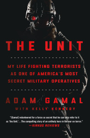The Unit (My Life Fighting Terrorists as One of America's Most Secret Military Operatives) - 9781250820143 by Adam Gamal, Kelly Kennedy, 9781250820143