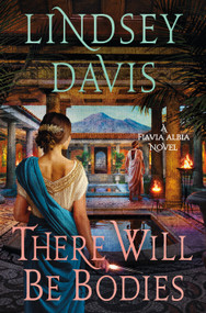 There Will Be Bodies (A Flavia Albia Novel) by Lindsey Davis, 9781250906731