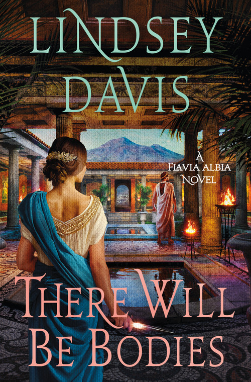 There Will Be Bodies (A Flavia Albia Novel) by Lindsey Davis, 9781250906731