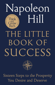 The Little Book of Success (Sixteen Steps to the Prosperity You Deserve and Desire) by Napoleon Hill, 9781250384287