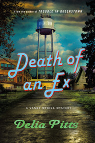 Death of an Ex (A Vandy Myrick Mystery) by Delia Pitts, 9781250904249