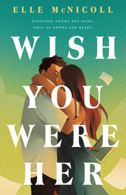 Wish You Were Her by Elle McNicoll, 9781250335562