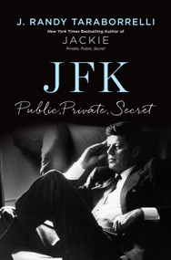 JFK: Public, Private, Secret by J. Randy Taraborrelli, 9781250346384