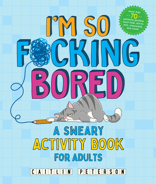 I'm So F*cking Bored (A Sweary Activity Book for Adults) by Caitlin Peterson, 9781250389053