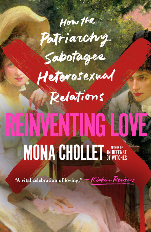 Reinventing Love (How the Patriarchy Sabotages Heterosexual Relations) - 9781250877598 by Mona Chollet, Susan Emanuel, 9781250877598