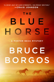 The Blue Horse (A Porter Beck Mystery) by Bruce Borgos, 9781250373908