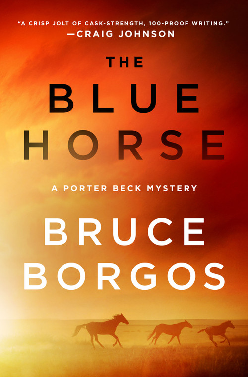 The Blue Horse (A Porter Beck Mystery) by Bruce Borgos, 9781250373908