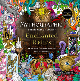 Mythographic Color and Discover: Enchanted Relics (An Artist's Coloring Book of Lost Antiquities), 9781250389121