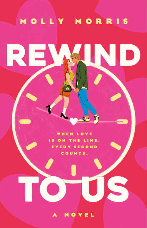 Rewind To Us (A Novel) by Molly Morris, 9781250289728