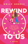 Rewind To Us (A Novel) by Molly Morris, 9781250289728