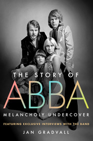 The Story of ABBA (Melancholy Undercover) by Jan Gradvall, 9781250379856