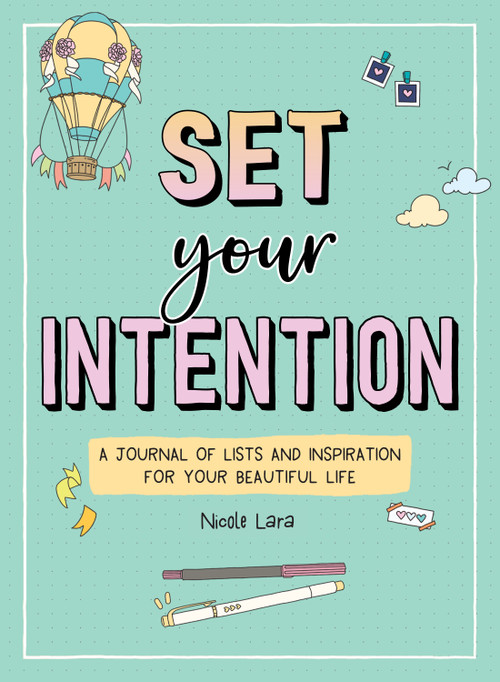 Set Your Intention (A Journal of Lists and Inspiration for Your Beautiful Life) by Nicole Lara, 9781250389022