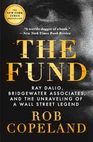 The Fund (Ray Dalio, Bridgewater Associates, and the Unraveling of a Wall Street Legend) - 9781250809063 by Rob Copeland, 9781250809063