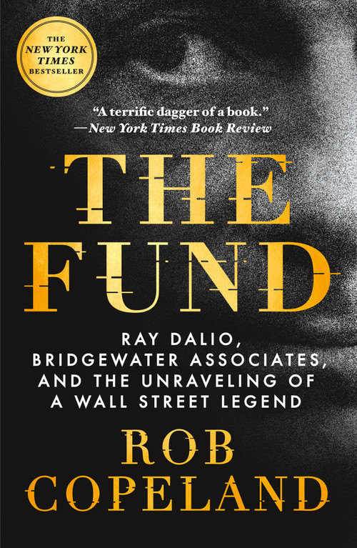 The Fund (Ray Dalio, Bridgewater Associates, and the Unraveling of a Wall Street Legend) - 9781250809063 by Rob Copeland, 9781250809063