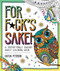 For F*ck's Sake (A Satisfyingly Sweary Adult Coloring Book) by Caitlin Peterson, 9781250389046