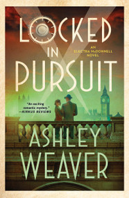 Locked in Pursuit (An Electra McDonnell Novel) - 9781250885920 by Ashley Weaver, 9781250885920