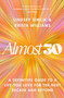 Almost 30 (A Definitive Guide to a Life You Love for the Next Decade and Beyond) by Lindsey Simcik, Krista Williams, 9781250327208