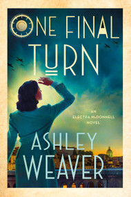 One Final Turn (An Electra McDonnell Novel) by Ashley Weaver, 9781250350930