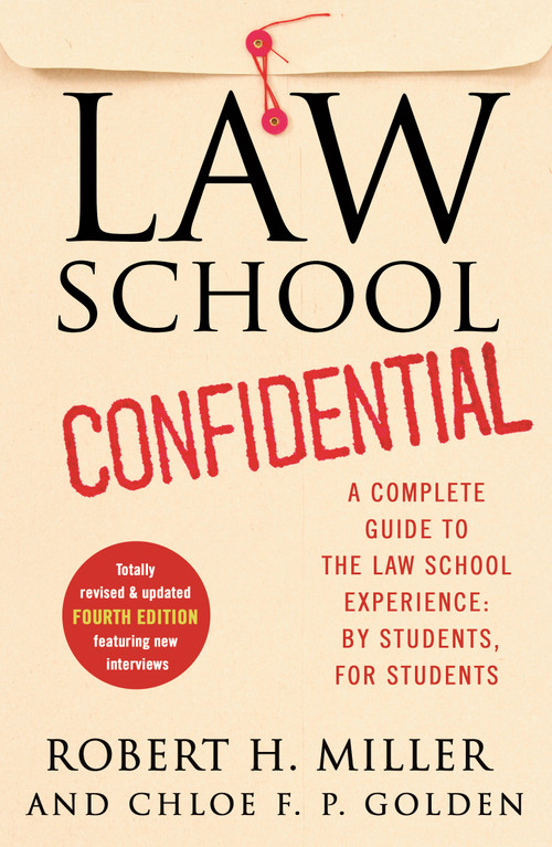 Law School Confidential (A Complete Guide to the Law School Experience: By Students, for Students (4th Edition)) by Robert H. Miller, Chloe F. P. Golden, 9781250754141