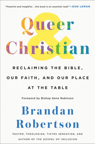 Queer & Christian (Reclaiming the Bible, Our Faith, and Our Place at the Table) by Brandan Robertson, 9781250321343