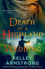 Death at a Highland Wedding (A Rip Through Time Novel) by Kelley Armstrong, 9781250321312