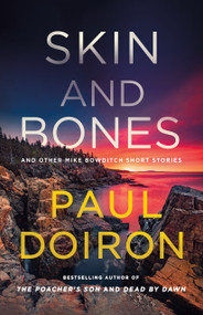 Skin and Bones (And Other Mike Bowditch Short Stories) by Paul Doiron, 9781250382139