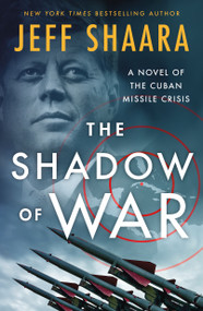 The Shadow of War (A Novel of the Cuban Missile Crisis) - 9781250387370 by Jeff Shaara, 9781250387370