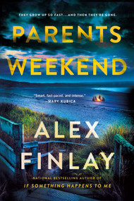 Parents Weekend (A Novel) by Alex Finlay, 9781250360724