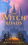The Witch Roads by Kate Elliott, 9781250338617