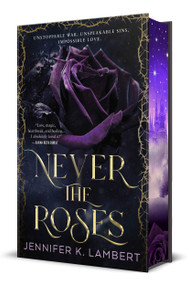 Never the Roses by Jennifer K. Lambert, 9781250360342