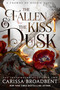 The Fallen & the Kiss of Dusk (The Shadowborn Duet, Book Two) by Carissa Broadbent, 9781250367815
