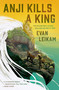 Anji Kills a King by Evan Leikam, 9781250369246