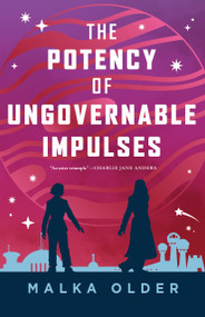 The Potency of Ungovernable Impulses by Malka Older, 9781250396068