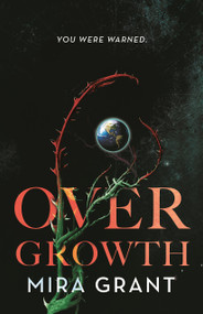 Overgrowth by Mira Grant, 9781250768230