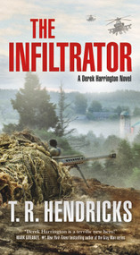 The Infiltrator (A Derek Harrington Novel) - 9781250832979 by T. R. Hendricks, 9781250832979