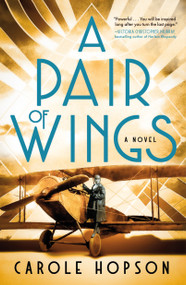 A Pair of Wings (A Novel) - 9781250347220 by Carole Hopson, 9781250347220