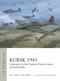 Kursk 1943 (Airpower in the Eastern Front's most pivotal battle) by William E. Hiestand, Graham Turner, 9781472865199