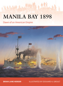 Manila Bay 1898 (Dawn of an American Empire) by Brian Lane Herder, Edouard A. Groult, 9781472865427