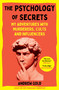 The Psychology of Secrets (My Adventures with Murderers, Cults and Influencers) - 9781035002658 by Andrew Gold, 9781035002658