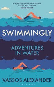 Swimmingly (Adventures in Water) by Vassos Alexander, 9781399414593