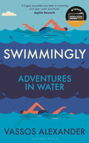 Swimmingly (Adventures in Water) by Vassos Alexander, 9781399414593
