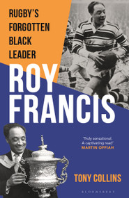 Roy Francis (Rugby's Forgotten Black Leader) by Tony Collins, 9781399417952