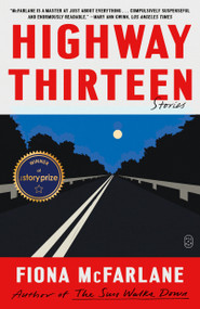 Highway Thirteen (Stories) - 9781250390448 by Fiona McFarlane, 9781250390448