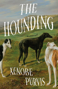 The Hounding (A Novel) by Xenobe Purvis, 9781250366382
