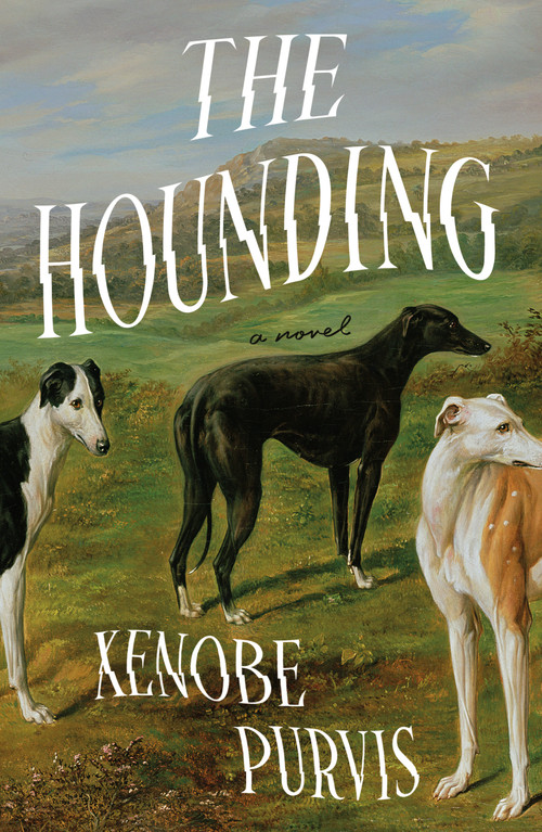 The Hounding (A Novel) by Xenobe Purvis, 9781250366382
