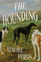 The Hounding (A Novel) by Xenobe Purvis, 9781250366382