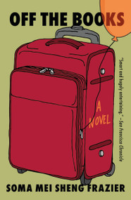 Off the Books (A Novel) - 9781250872708 by Soma Mei Sheng Frazier, 9781250872708